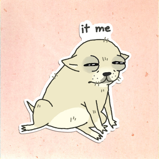 IT ME! fat dog sticker